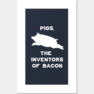 Pigs, The Inventors Of Bacon | Funny Bacon Shirts & Gifts Posters and Art